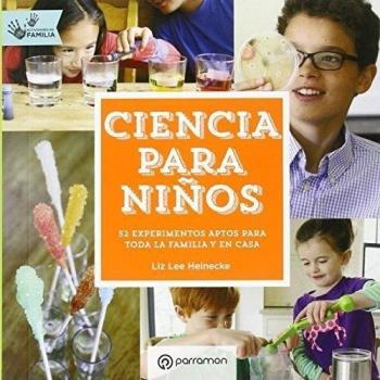 Ciencia para niños. Actividades en familia - Liz Lee Heinecke