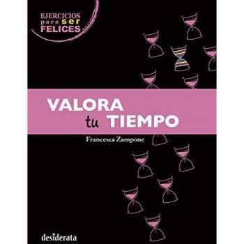 Ejercicios para ser felices. Valora tu tiempo: 2