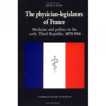 Médicos-Legisladores de Francia: Medicina y Política en la Tercera República Temprana, 1870-1914 (Estudios de Cambridge en la Historia de la Medicina) - Tapa Dura