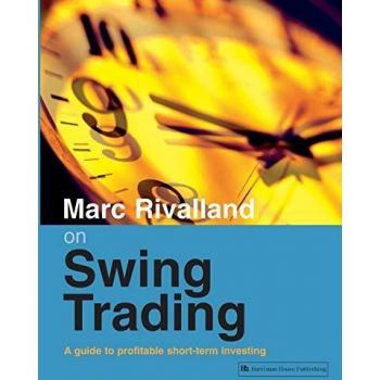 Marc Rivalland's Swing Trading Mastery: A Comprehensive Guide to Profitable Short-Term Investing