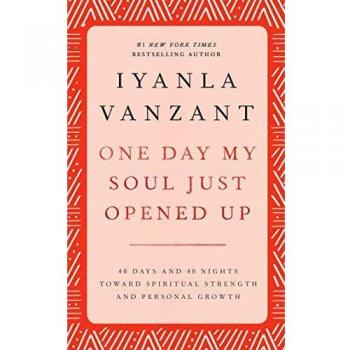 One Day My Soul Just Opened Up: 40 Days and 40 Nights Toward Spiritual Strength and Personal Growth