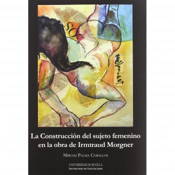La Construcción del sujeto femenino en la obra de Irmtraud Morgner: 103