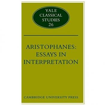 Ensayos sobre Aristófanes: Interpretaciones (Estudios Clásicos de Yale, Volumen 26)