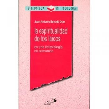 La espiritualidad de los laicos: En una eclesiología de comunión