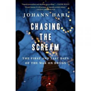 Chasing the Scream: The First and Last Days of the War on Drugs