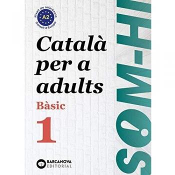 Som-hi! Bàsic 1. Català per a adults A2 - BERNADÓ, CRISTINA/ESCARTÍN, MARTA/PUJOL, ANTONINA