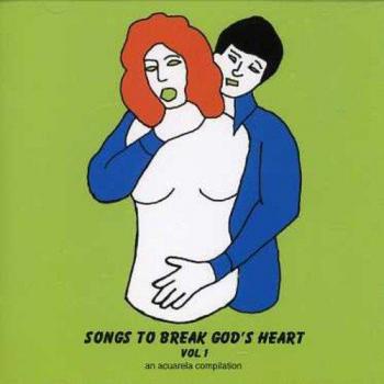 SONGS TO BREAK GOD'S HEART - VV.AA.