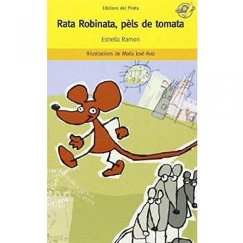 Rata Robinata, pèls de tomata: Llibre recomanat per a 8 anys: Les divertides aventures d'una rata vermella: 21