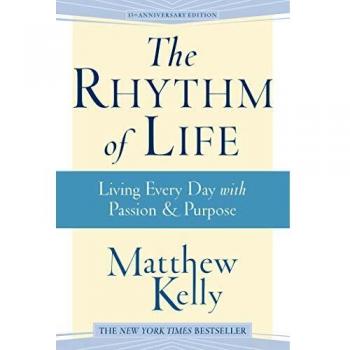 The Rhythm of Life: Living Every Day with Passion and Purpose