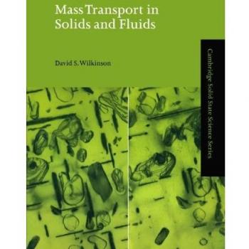 Mass Transport in Solids and Fluids: Cambridge Solid State Science Series by David S. Wilkinson