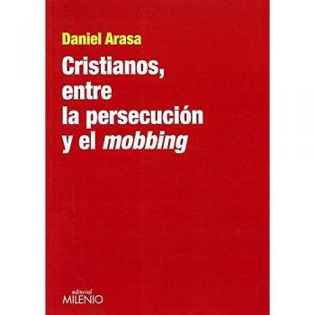 Cristianos, entre la persecución y el mobbing