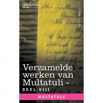 Obras Completas de Multatuli (en 10 Volúmenes) - Tomo VIII - Ideas - Sexta Colección en Tapa Blanda