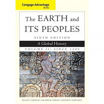 Cengage Advantage Books: The Earth and Its Peoples, Volume II: Since 1500: A Global History: 2