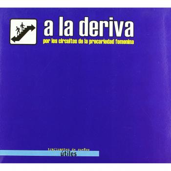 A la deriva - por los circuitos de la precariedad femenina