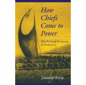 How Chiefs Come to Power: The Political Economy in Prehistory