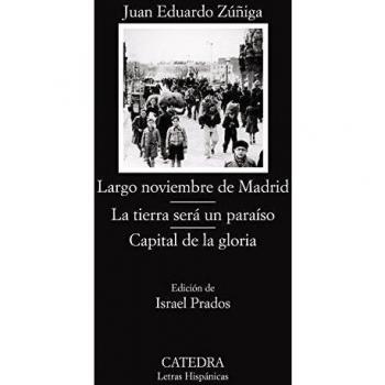 Largo noviembre de Madrid; La tierra será un paraíso; Capital de la gloria - Juan Eduardo Zúñiga