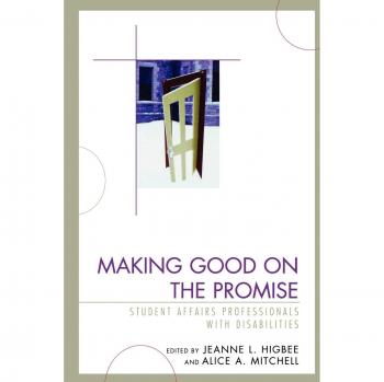Making Good on the Promise: Empowering Student Affairs Professionals with Disabilities