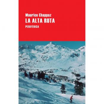 La alta ruta - Maurice Chappaz