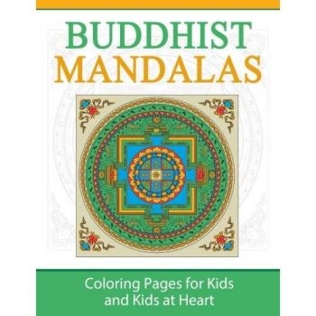 Mandalas Budistas para Colorear: Páginas de Coloreado para Niños y Adultos con Corazón Infantil (Historia del Arte Práctica, Volumen 3)