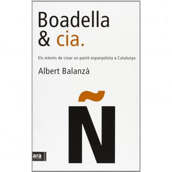 Boadella & Cia.. Els Intents De Crear Un Partit Espanyolista A Catalunya