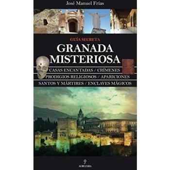 Granada Misteriosa. Guía Secreta