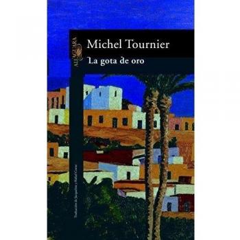 La gota de oro - Michel Tournier