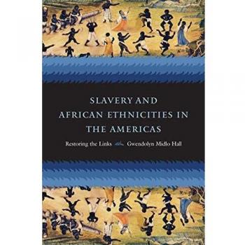 Slavery and African Ethnicities in the Americas: Restoring the Links