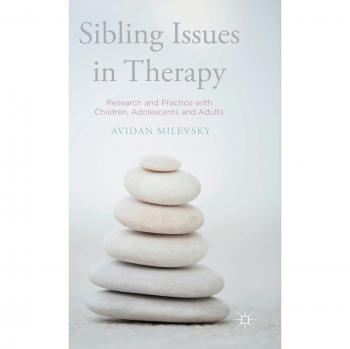 Sibling Issues in Therapy: Research and Practice with Children, Adolescents and Adults