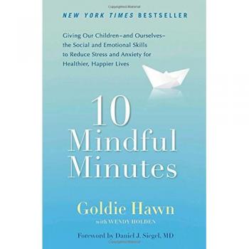 10 Mindful Minutes: Giving Our Children--And Ourselves--The Social and Emotional Skills to Reduce St Ress and Anxiety for Healthier, Happy Lives