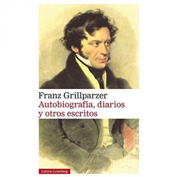 Autobiografía, diarios y otros escritos - Franz Grillparzer