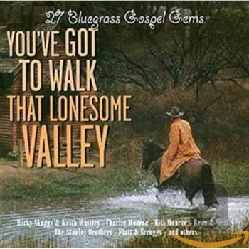 You've Got to Walk That Lonesome Valley