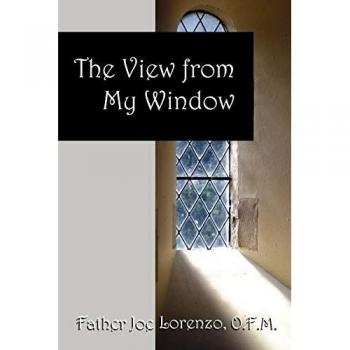 The View From My Window: Reflections and Insights from Father Joe Lorenzo