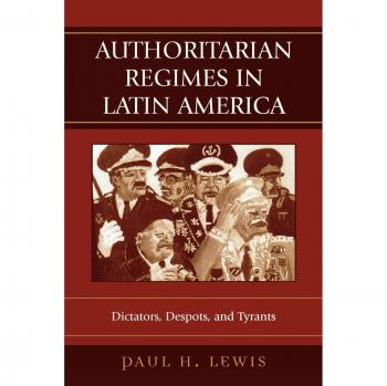 Authoritarian Regimes in Latin America: Dictators, Despots, and Tyrants (Jaguar Books on Latin America) - Political Science Book
