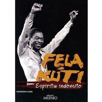 Fela Kuti. Espíritu Indómito - Sagrario Luna