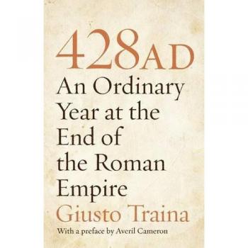 428 AD: A Historical Insight into the Fall of the Roman Empire by Giusto Traina