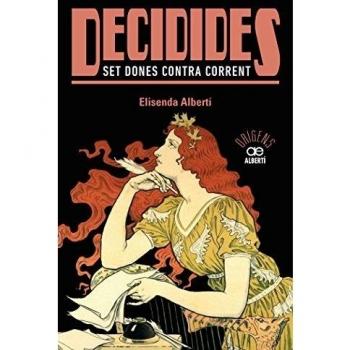 Decidides. Set Dones Contra Corrent: 22 - Elisenda Albertí