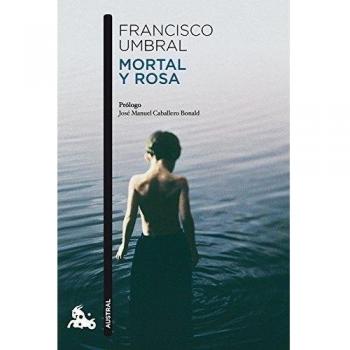 Mortal y rosa - Francisco Umbral