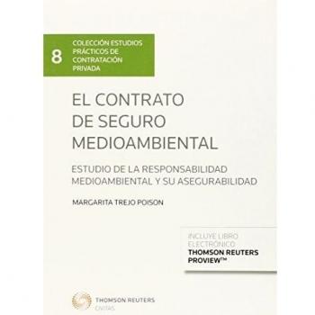 Contrato de seguro medioambiental,El: Estudio de la responsabilidad medioambiental y su asegurabilidad.