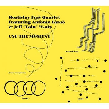 Rotislav Fras Quartet feat. Antonio Farao & Jeff Tain Watts : Use the Moment. - Antonio Farao