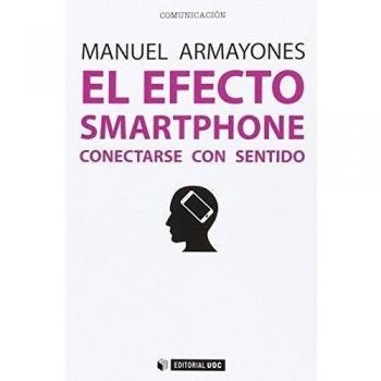 Efecto smartphone, El. Conectarse con sentido: 417 - Manuel Armayones Ruiz