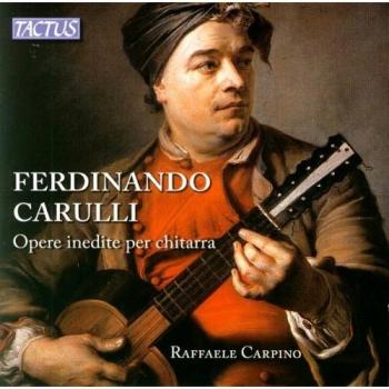 Carulli: Opere Inedite Per Chitarra / Unpublished Works For Guitar [Raffaele Carpino] [Tactus: TC 770302]