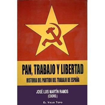 Pan, trabajo y libertad: Historia del Partido del Trabajo de España