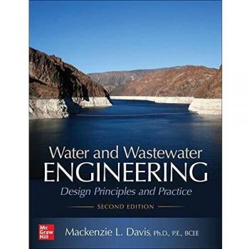 Water and Wastewater Engineering: Design Principles and Practice, Second Edition