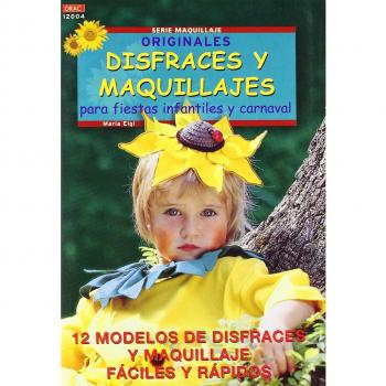 Serie Maquillaje nº 4. ORIGINALES DISFRACES Y MAQUILLAJES PARA FIESTAS INFANTILES Y CARNAVAL