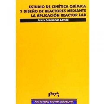 Estudio de cinetica quimica y diseño de reactores mediante la aplicaci