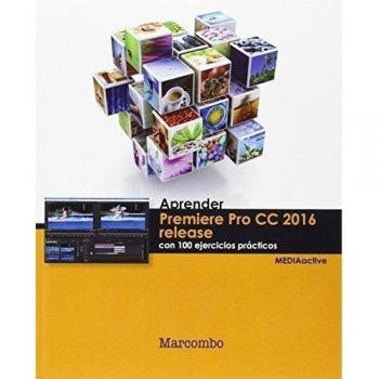 Aprender Premiere pro CC release 2016 con 100 ejercicios prácticos