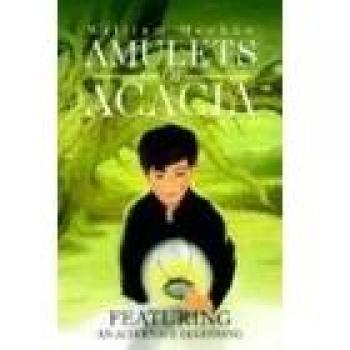 Acacia Amulets: Protective Charms by William F. Meehan III