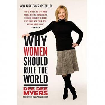 Why Women Should Rule the World: Empowerment Insights by Dee Dee Myers