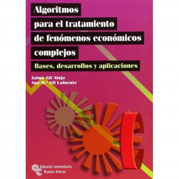Algoritmos para el tratamiento de fenómenos económicos complejos: Bases, desarrollos y aplicaciones