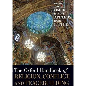 Oxford Handbook of Religion, Conflict, and Peacebuilding